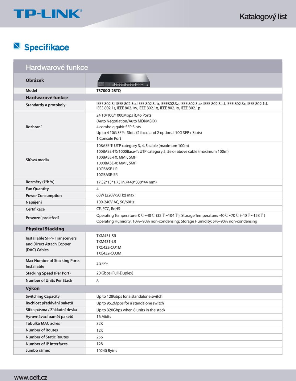 1p 24 10/100/1000Mbps RJ45 Ports (Auto Negotiation/Auto MDI/MDIX) 4 combo gigabit SFP Slots Up to 4 10G SFP+ Slots (2 fixed and 2 optional 10G SFP+ Slots) 1 Console Port 10BASE-T: UTP category 3, 4,