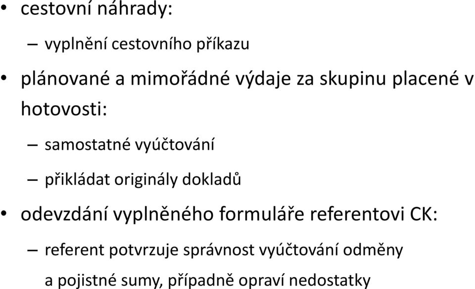 originály dokladů odevzdání vyplněného formuláře referentovi CK: referent