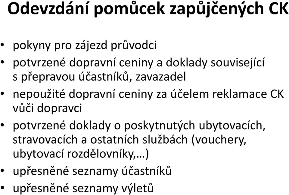 reklamace CK vůči dopravci potvrzené doklady o poskytnutých ubytovacích, stravovacích a