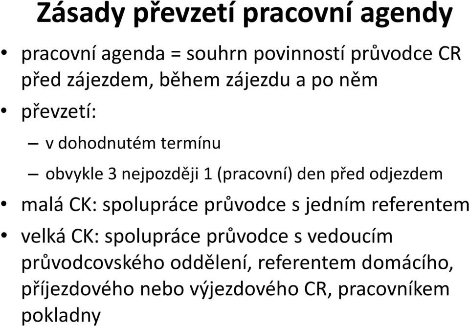 odjezdem malá CK: spolupráce průvodce s jedním referentem velká CK: spolupráce průvodce s