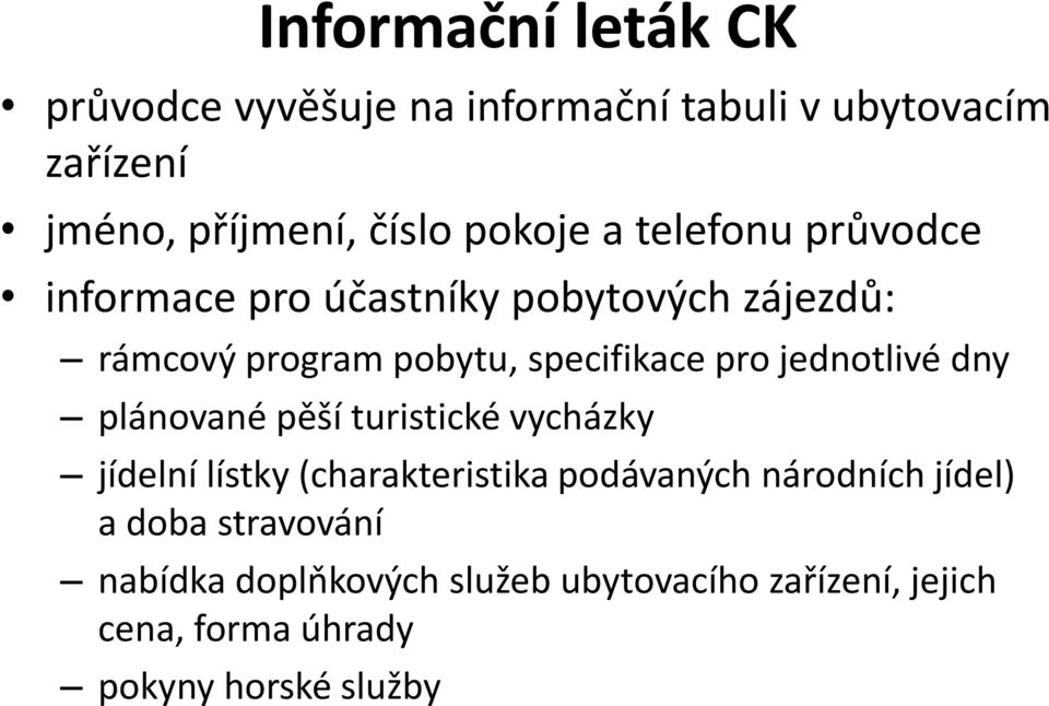 pro jednotlivé dny plánované pěší turistické vycházky jídelní lístky (charakteristika podávaných národních