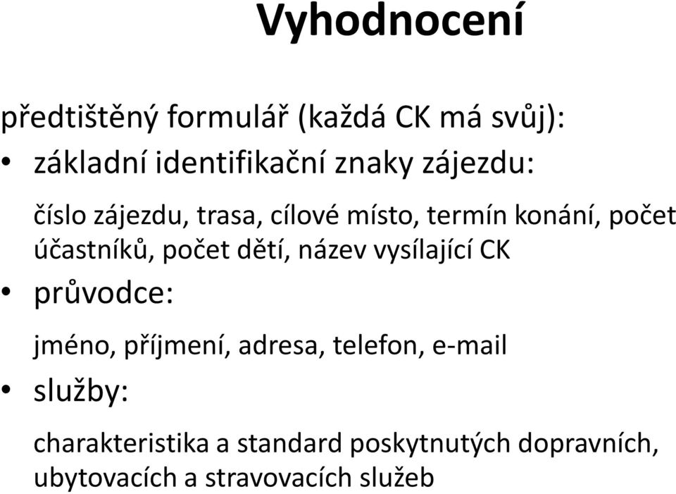 dětí, název vysílající CK průvodce: jméno, příjmení, adresa, telefon, e-mail