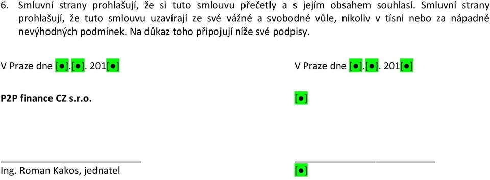 nikoliv v tísni nebo za nápadně nevýhodných podmínek.