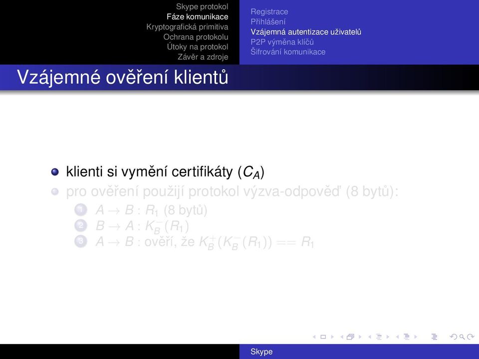 vymění certifikáty (C A ) pro ověření použijí protokol výzva-odpověd (8