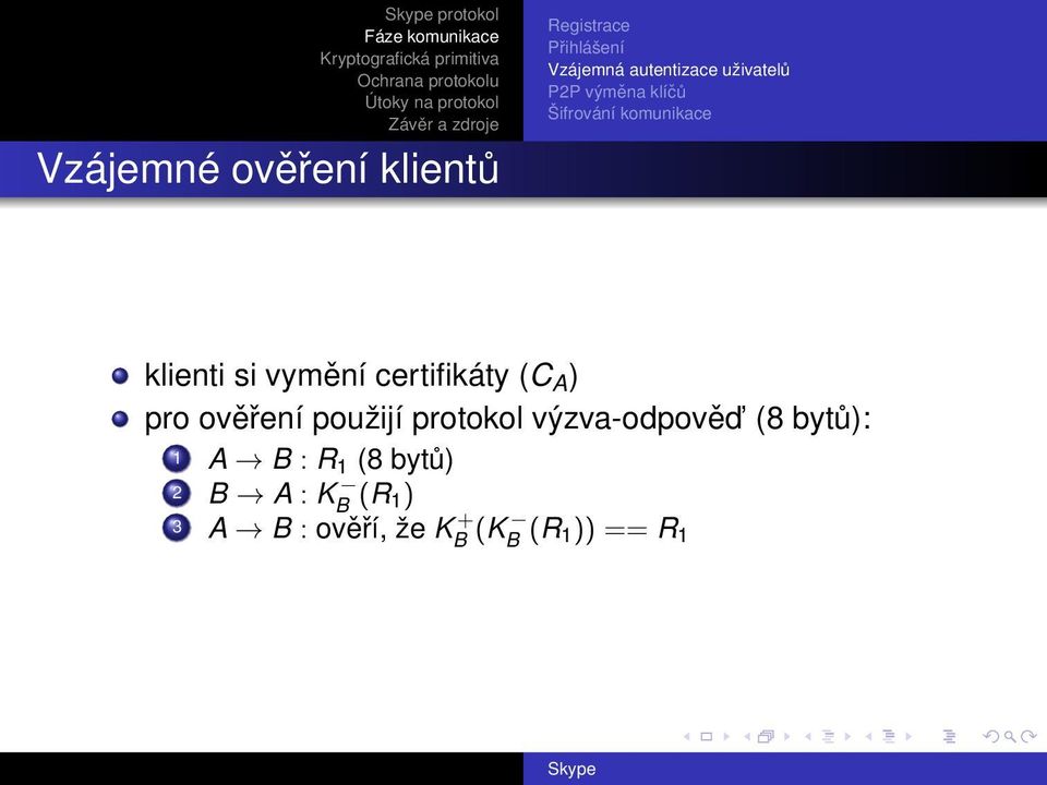 vymění certifikáty (C A ) pro ověření použijí protokol výzva-odpověd (8