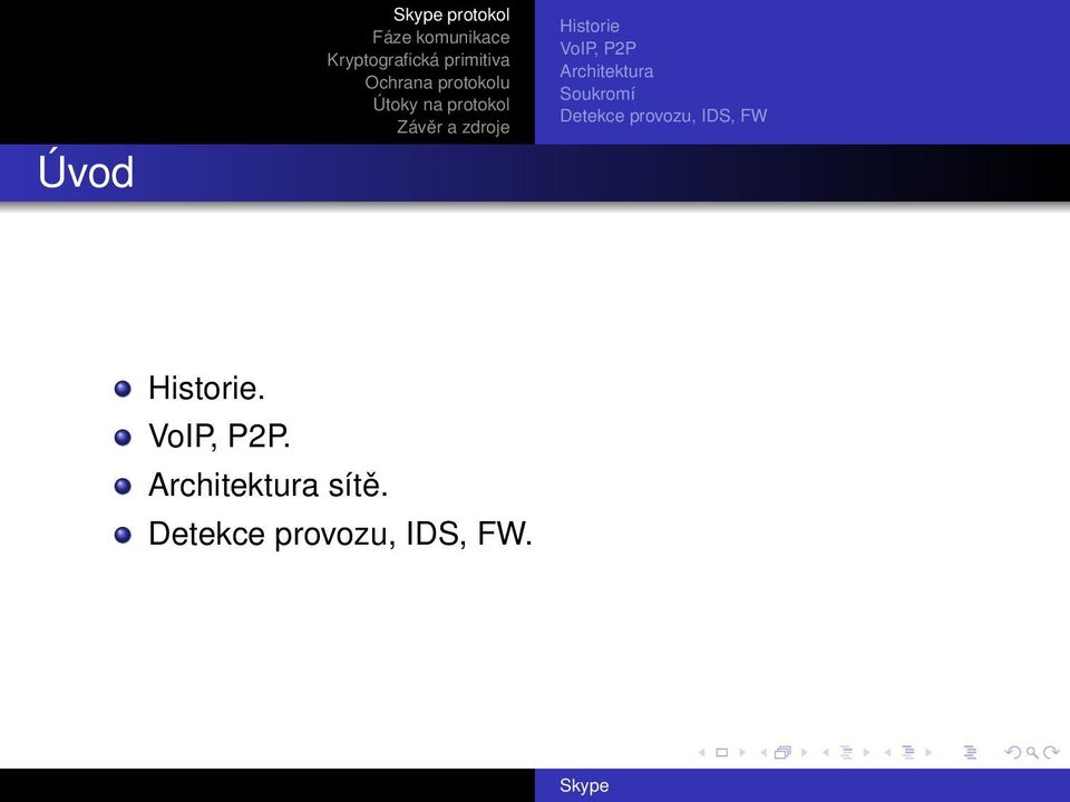 provozu, IDS, FW Historie. VoIP, P2P.