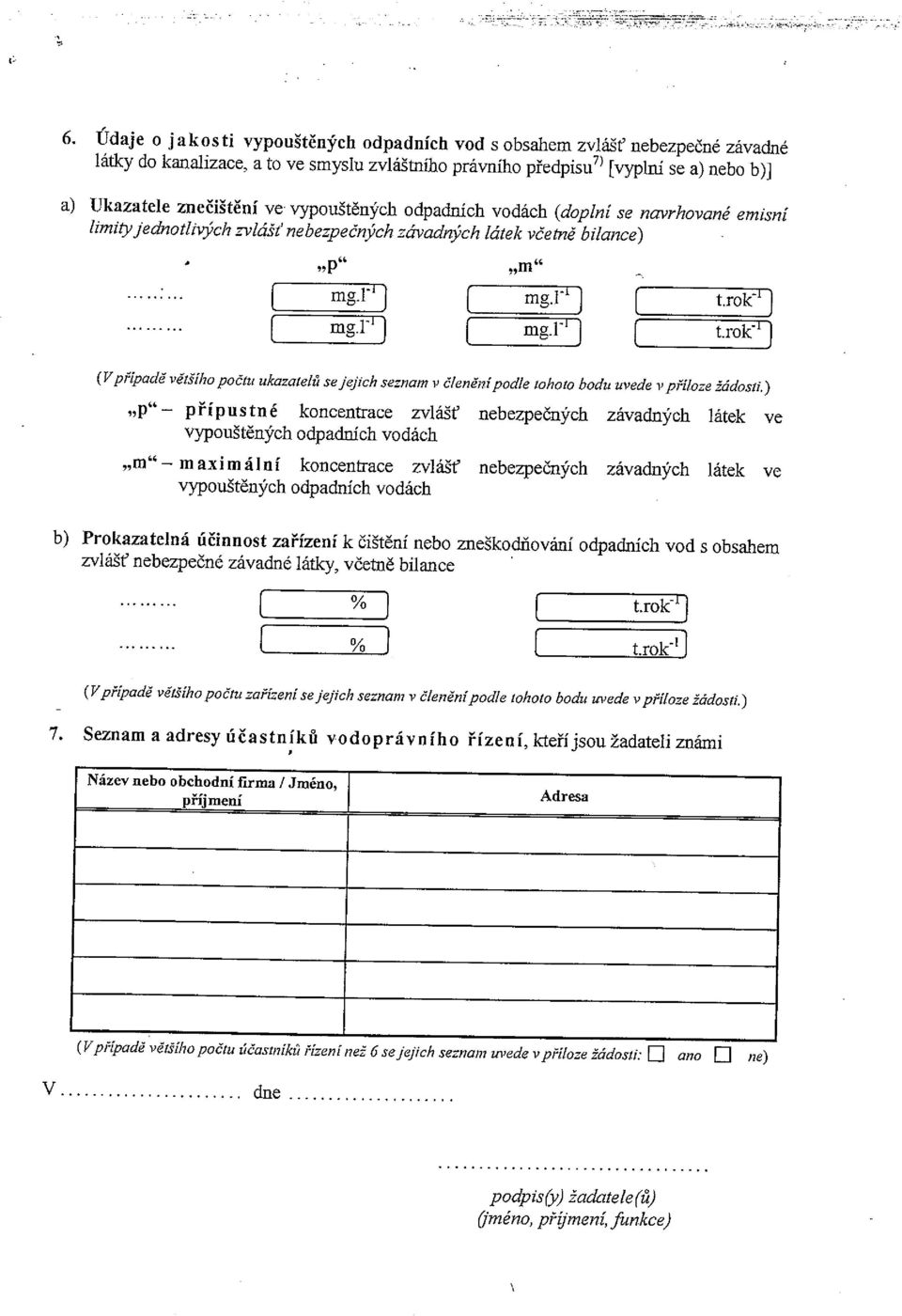 vypouštěných odpadních vodách (doplní se navrhované emisní limityjednotlivých zvl4šď nebezpečných závadných látek včetně bilance) p ~mg~} H mg.ľ ] m H mg.r~ H mg.f 1 t.rokl t.