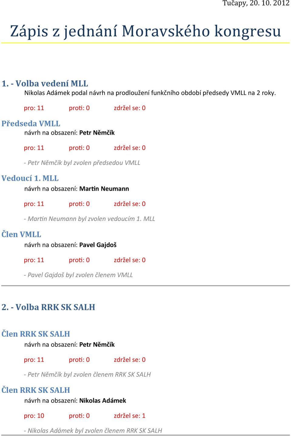 MLL návrh na obsazení: Martin Neumann - Martin Neumann byl zvolen vedoucím 1.