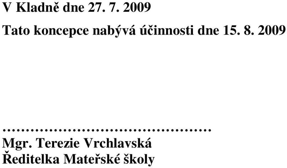 účinnosti dne 15. 8. 2009 Mgr.