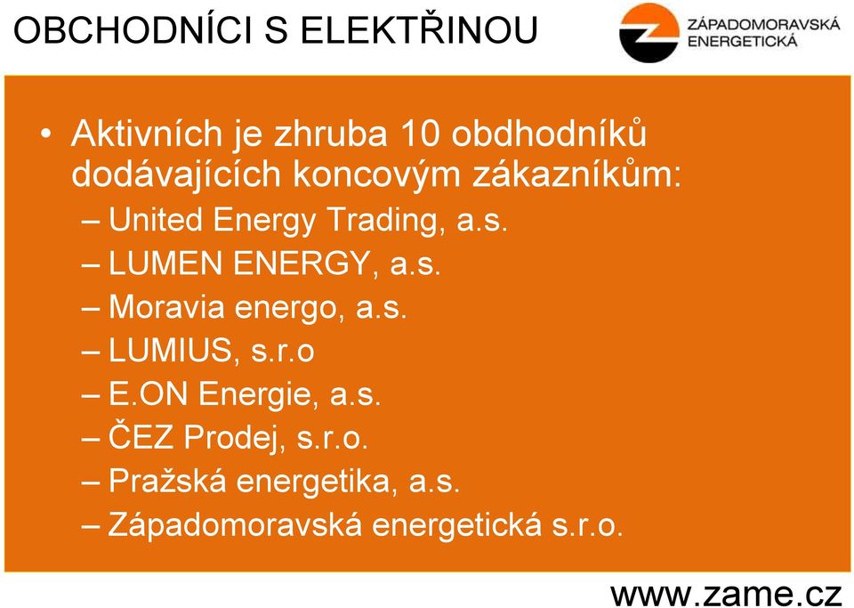 LUMEN ENERGY, a.s. Moravia energo, a.s. LUMIUS, s.r.o E.