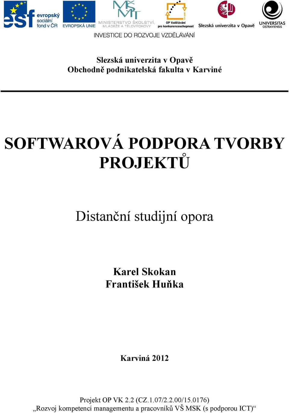 Skokan František Huňka Karviná 2012 Projekt OP VK 2.2 (CZ.1.07/2.2.00/15.