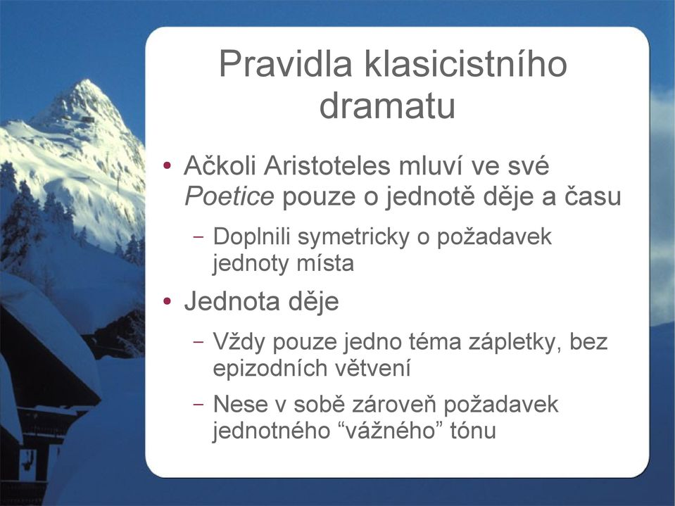 požadavek jednoty místa Jednota děje Vždy pouze jedno téma