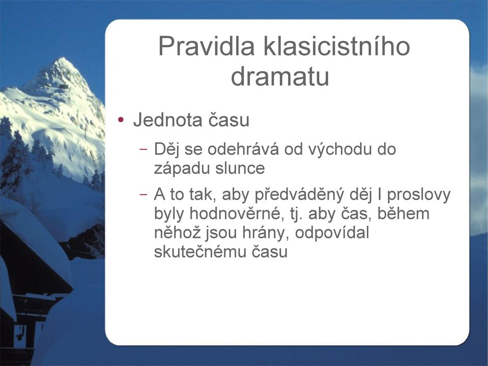 předváděný děj I proslovy byly hodnověrné, tj.