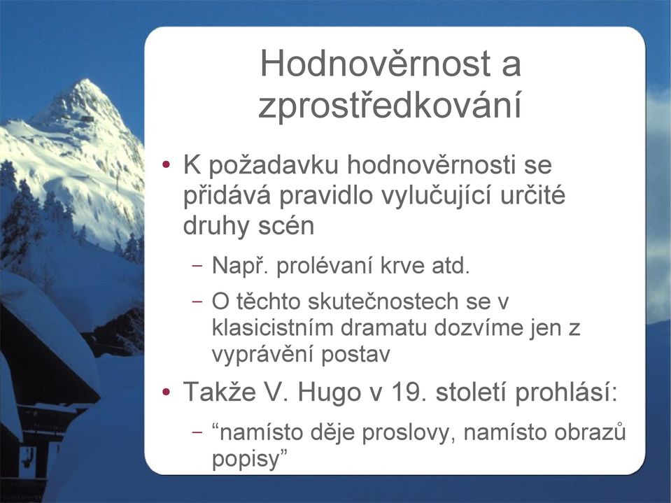 O těchto skutečnostech se v klasicistním dramatu dozvíme jen z vyprávění