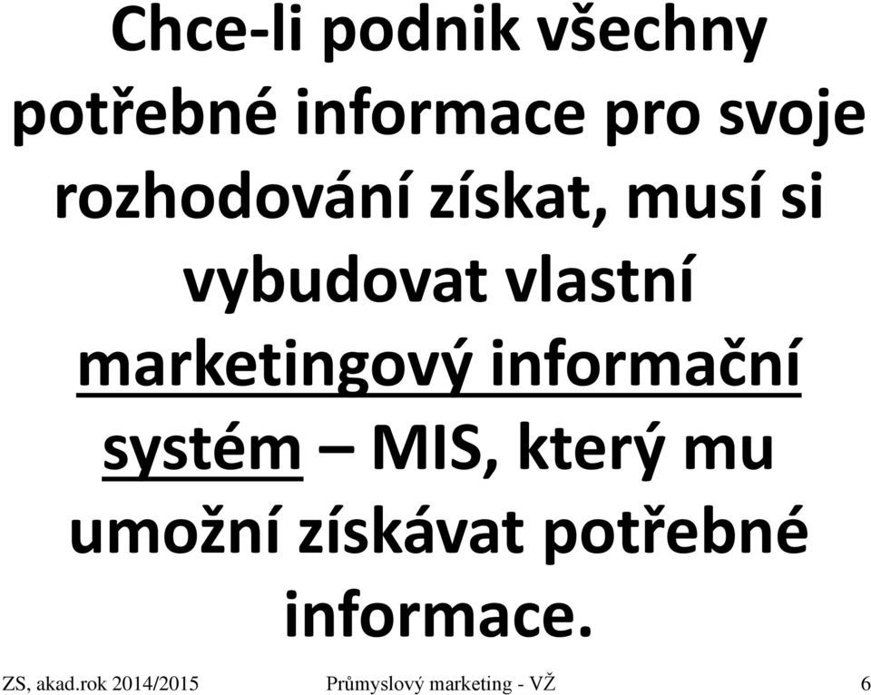 marketingový informační systém MIS, který mu umožní