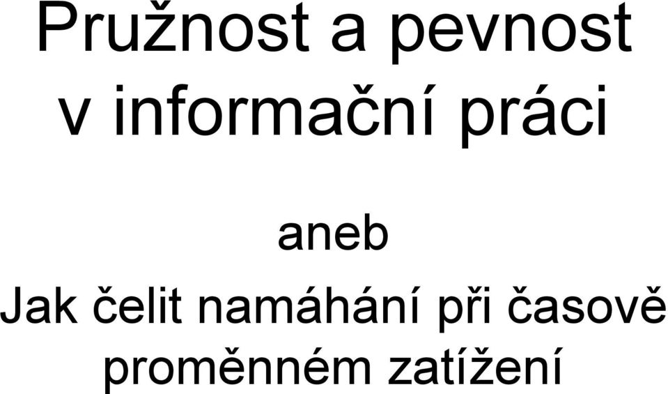 Jak čelit namáhání při
