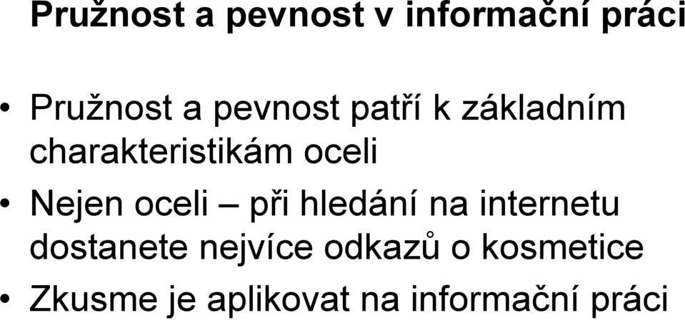hledání na internetu dostanete nejvíce