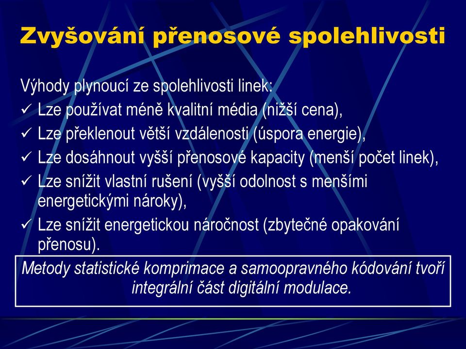 linek), Lze snížit vlastní rušení (vyšší odolnost s menšími energetickými nároky), Lze snížit energetickou náročnost