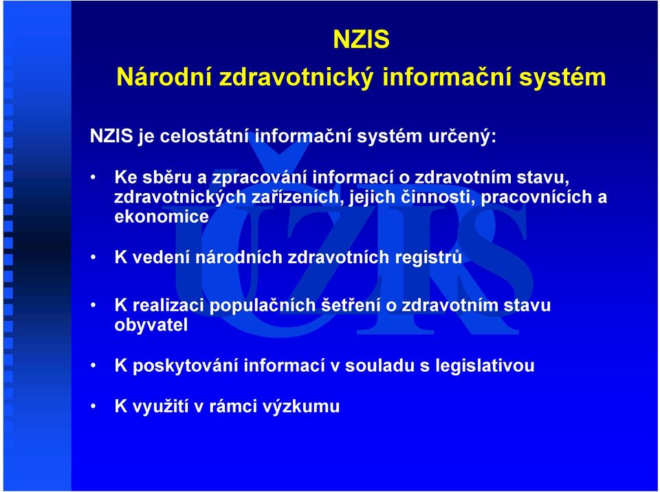 pracovnících a ekonomice K vedení národních zdravotních registrů K realizaci populačních