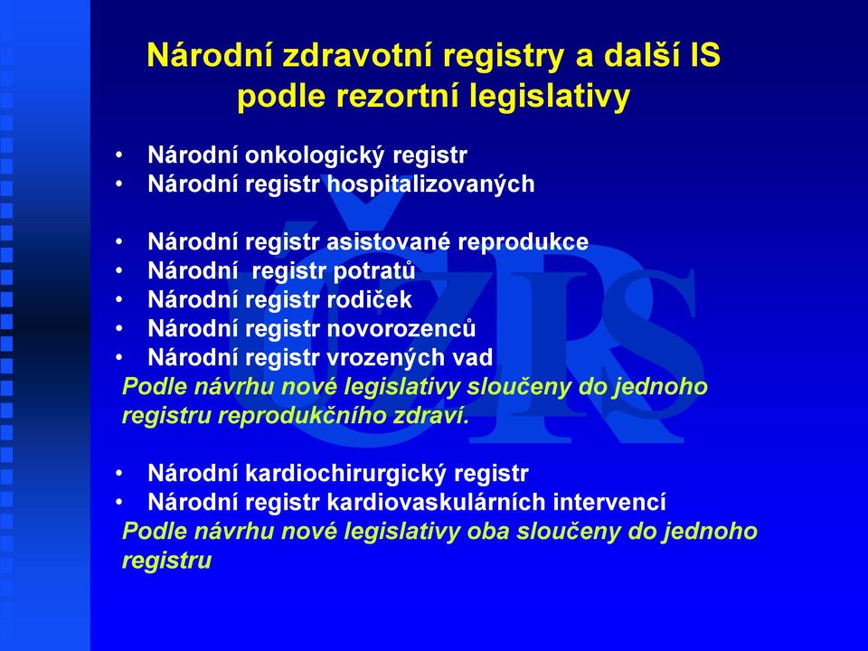 novorozenců Národní registr vrozených vad Podle návrhu nové legislativy sloučeny do jednoho registru reprodukčního zdraví.