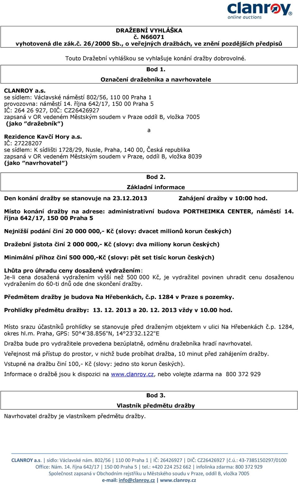 října 642/17, 150 00 Praha 5 IČ: 264 26 927, DIČ: CZ26426927 zapsa