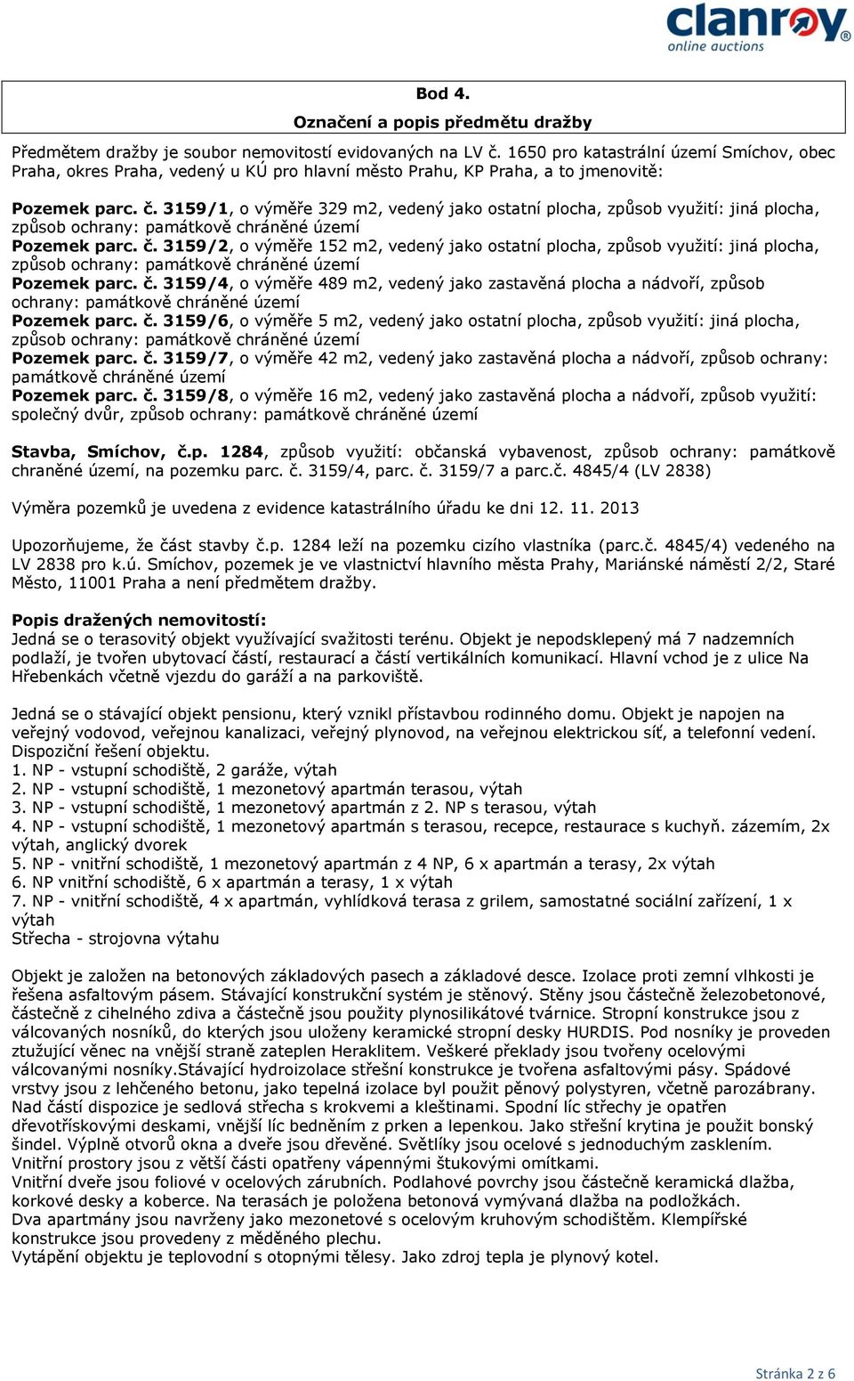 3159/1, o výměře 329 m2, vedený jako ostatní plocha, způsob využití: jiná plocha, způsob ochrany: památkově chráněné území Pozemek parc. č.