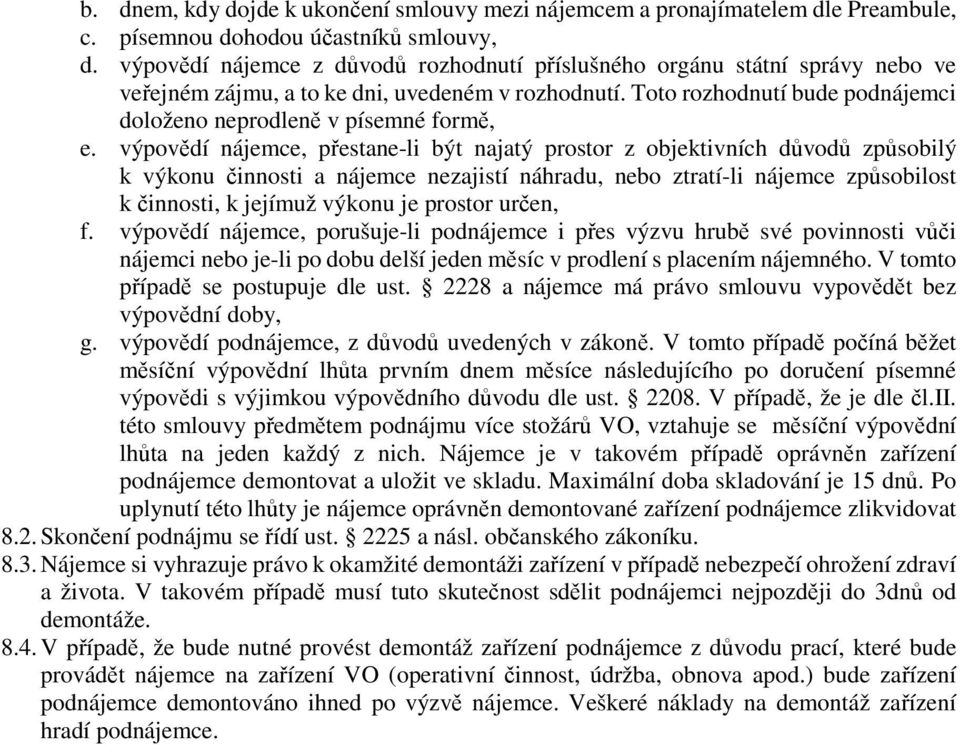 Toto rozhodnutí bude podnájemci doloženo neprodleně v písemné formě, e.