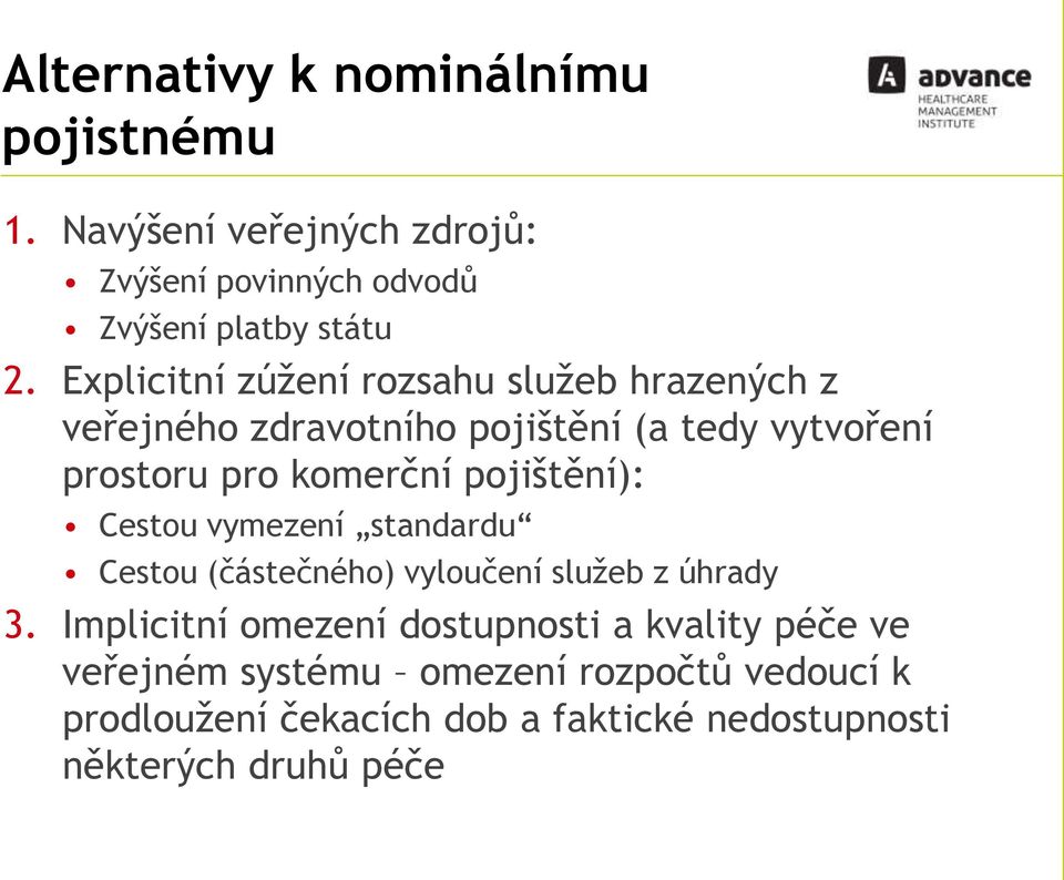 pojištění): Cestou vymezení standardu Cestou (částečného) vyloučení služeb z úhrady 3.