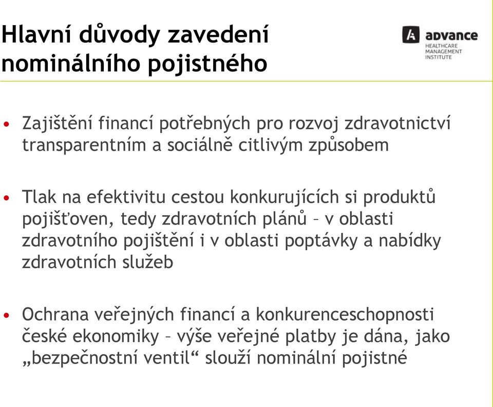 plánů v oblasti zdravotního pojištění i v oblasti poptávky a nabídky zdravotních služeb Ochrana veřejných financí