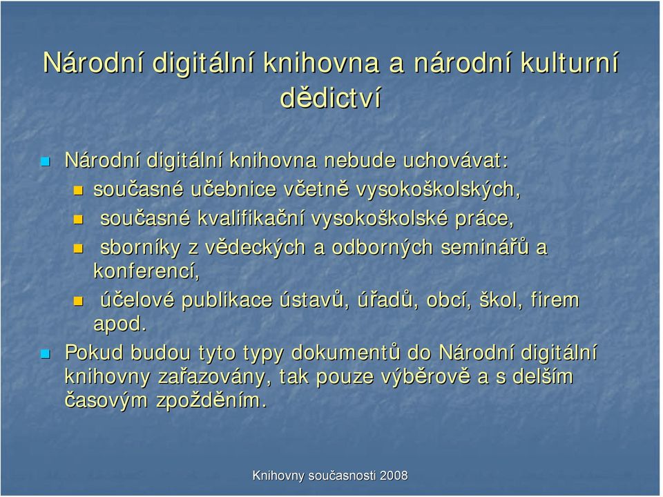 sborníky z vědeckých a odborných seminářů a konferencí, účelové publikace ústavů, úřadů,, obcí, škol, firem apod.