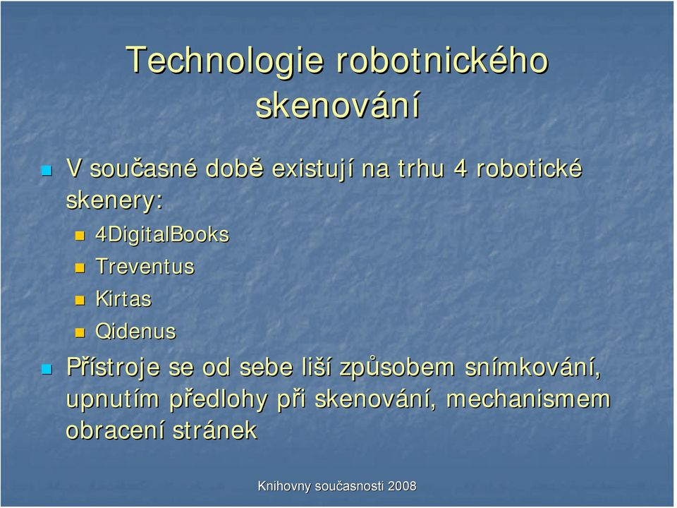 Qidenus Přístroje se od sebe liší způsobem sobem snímkov