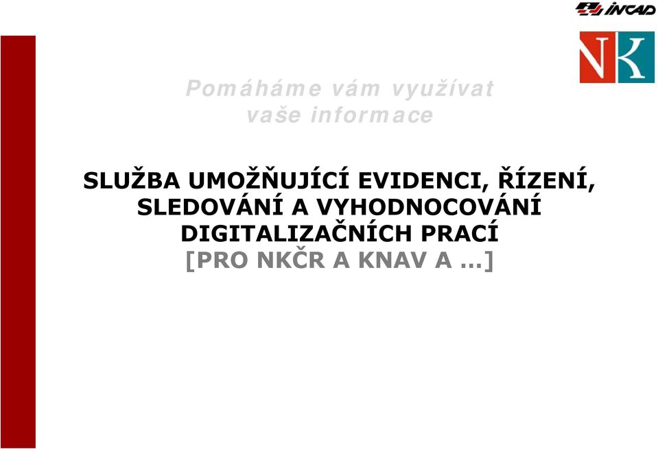 EVIDENCI, ŘÍZENÍ, SLEDOVÁNÍ A