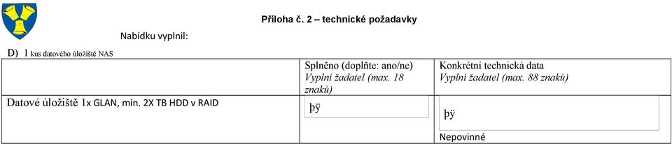 2X TB HDD v RAID Splněno (doplňte: ano/ne) Vyplní