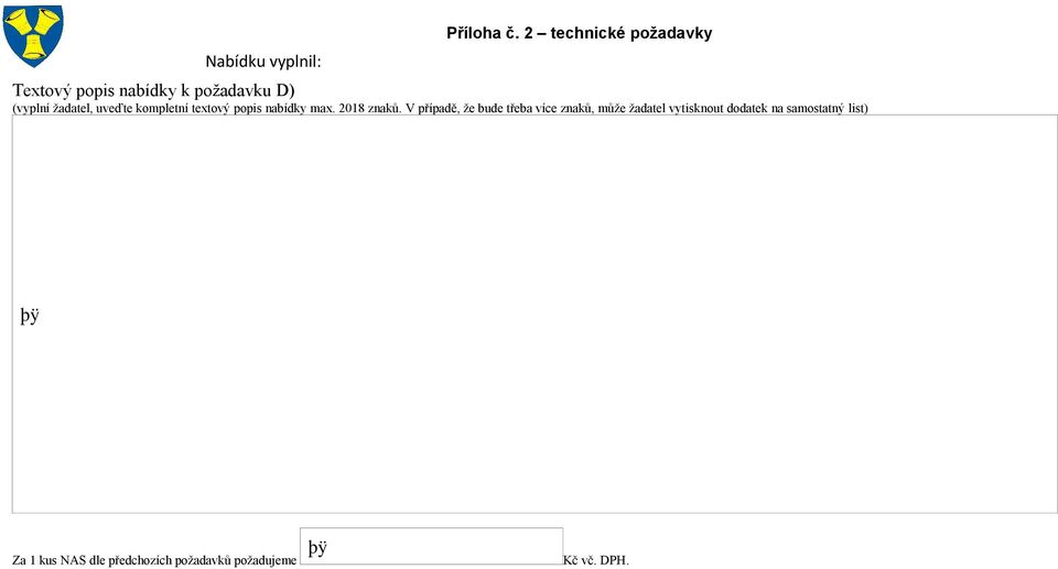 V případě, že bude třeba více znaků, může žadatel vytisknout