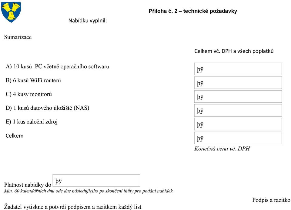monitorů D) 1 kusů datového úložiště (NAS) E) 1 kus záložní zdroj Celkem Konečná cena vč.