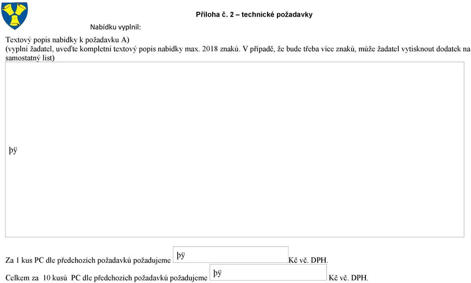 V případě, že bude třeba více znaků, může žadatel vytisknout dodatek na