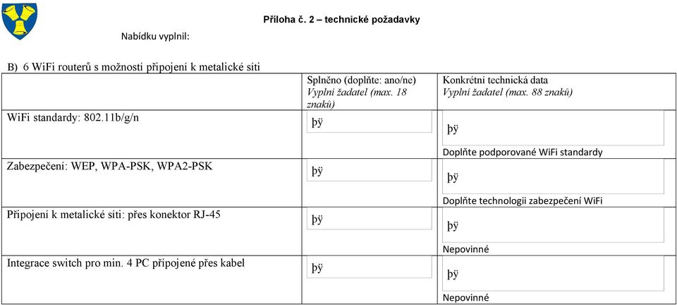 18 znaků) Konkrétní technická data Vyplní žadatel (max.