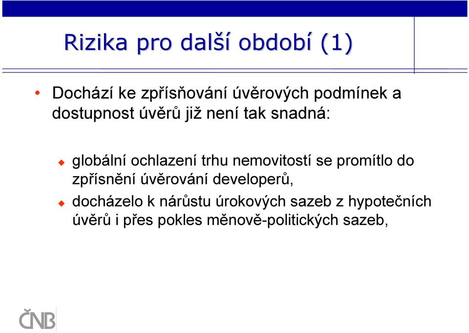 nemovitostí se promítlo do zpřísnění úvěrování developerů, docházelo k