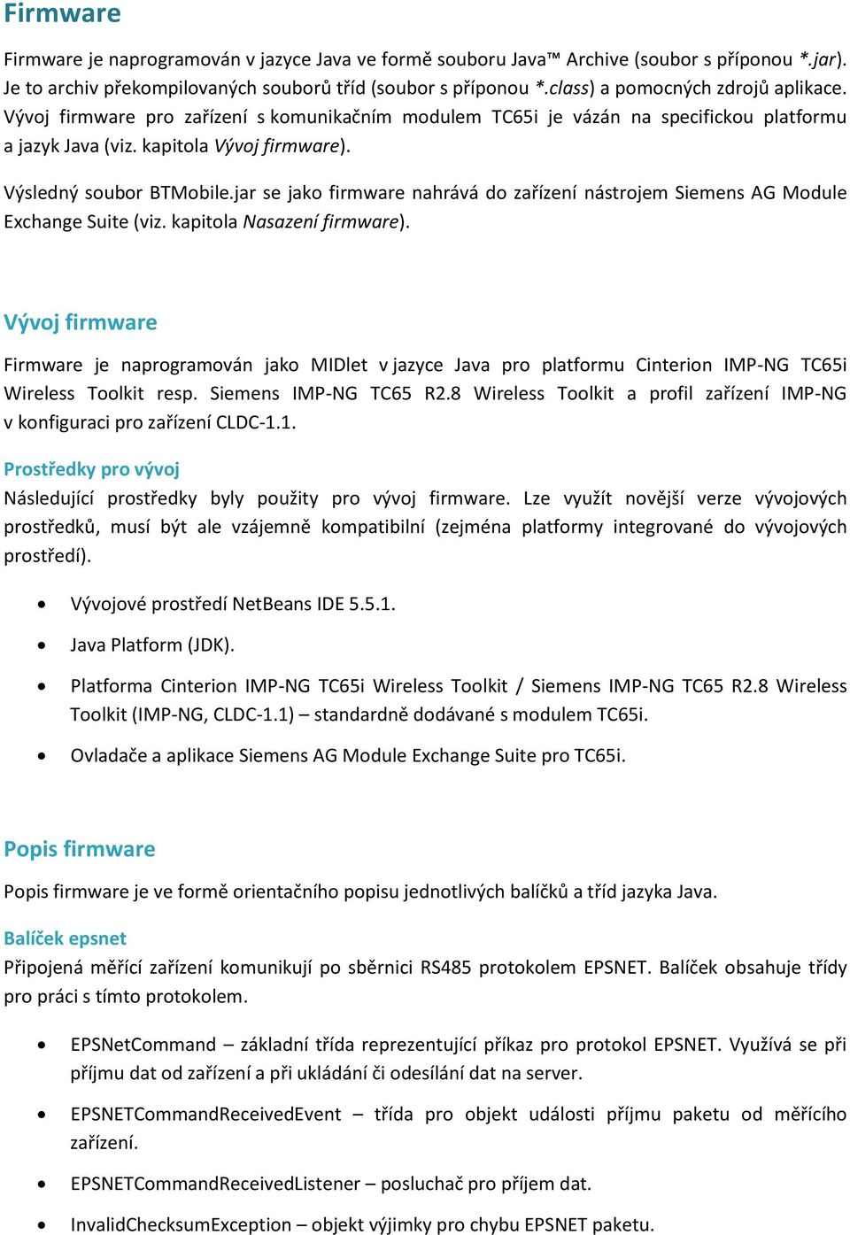 jar se jako firmware nahrává do zařízení nástrojem Siemens AG Module Exchange Suite (viz. kapitola Nasazení firmware).