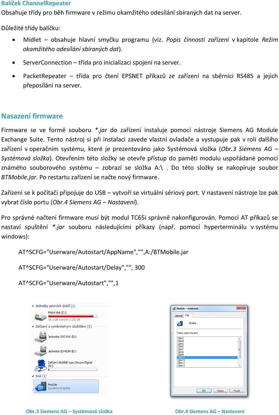 PacketRepeater třída pro čtení EPSNET příkazů ze zařízení na sběrnici RS485 a jejich přeposílání na server. Nasazení firmware Firmware se ve formě souboru *.