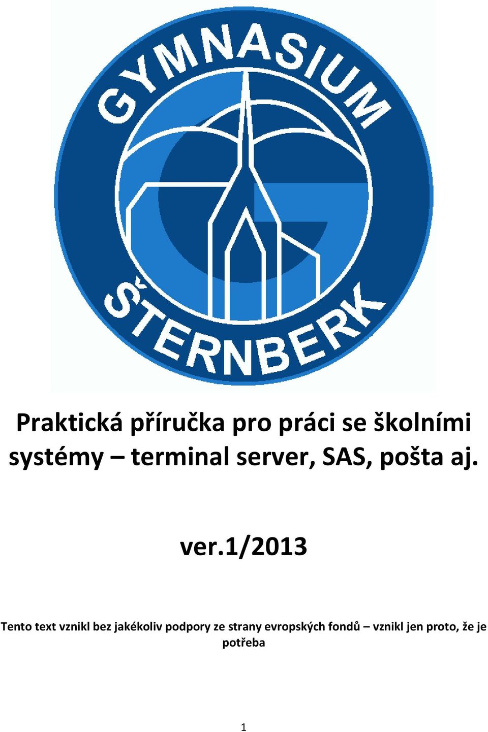 1/2013 Tento text vznikl bez jakékoliv podpory