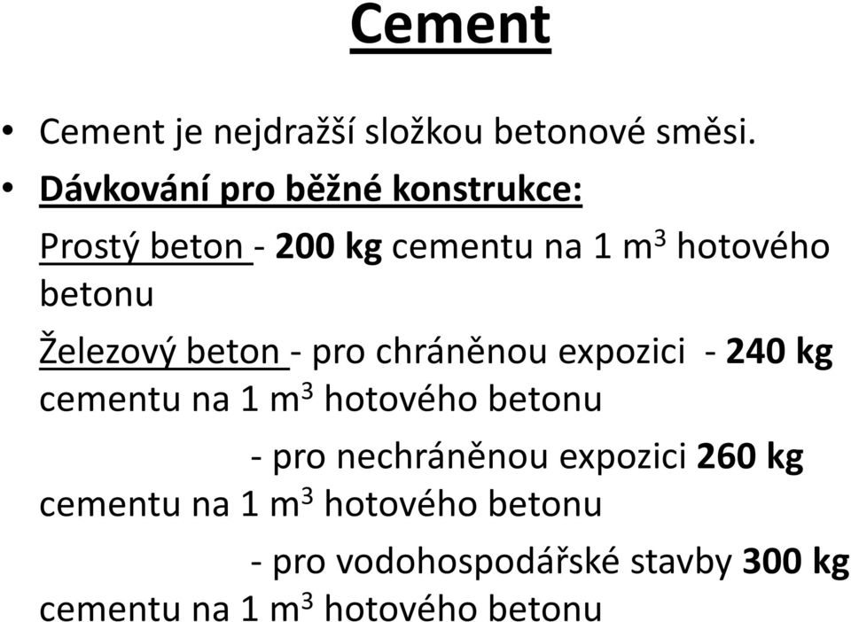 Železový beton -pro chráněnou expozici -240 kg cementu na 1 m 3 hotového betonu -pro