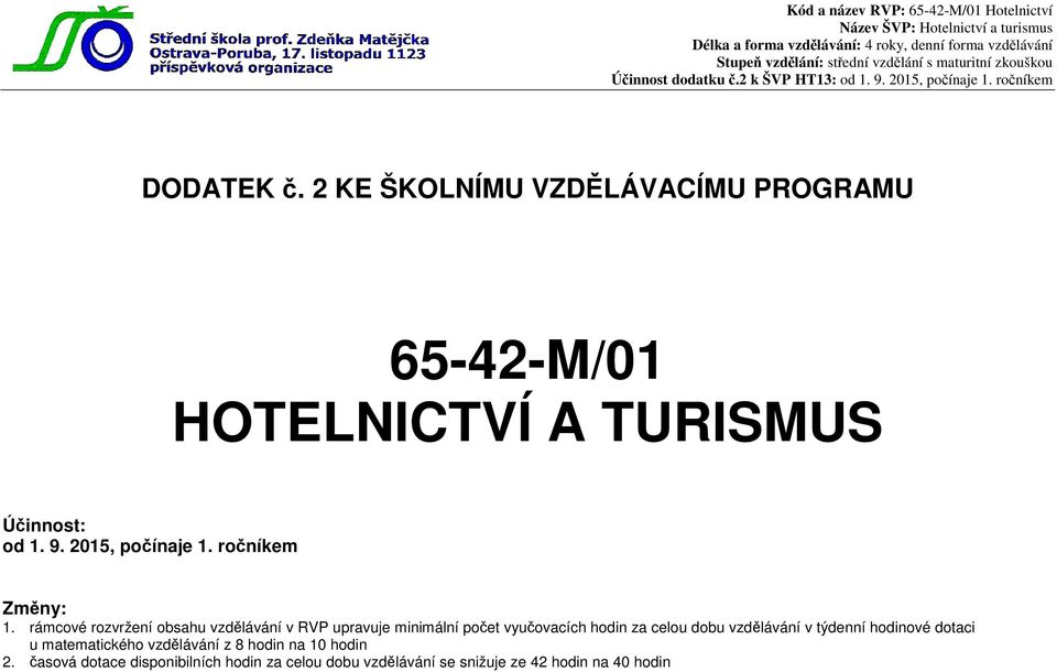 rámcové rozvržení obsahu vzdělávání v RVP upravuje minimální počet vyučovacích hodin za celou dobu