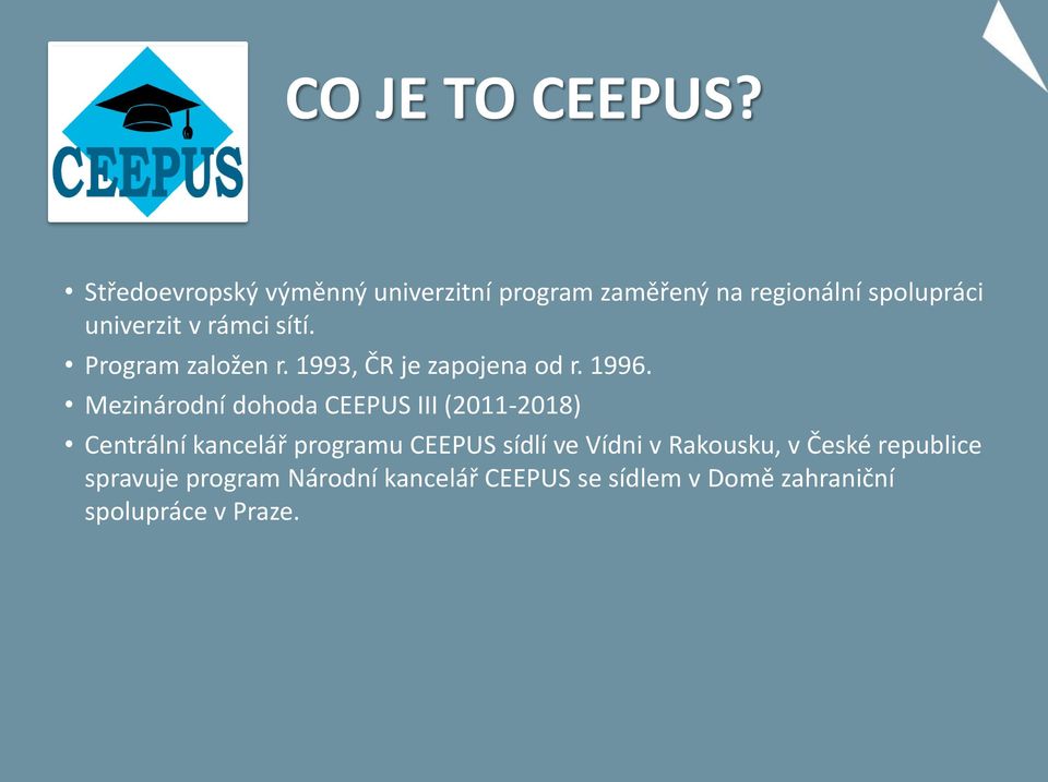 sítí. Program založen r. 1993, ČR je zapojena od r. 1996.