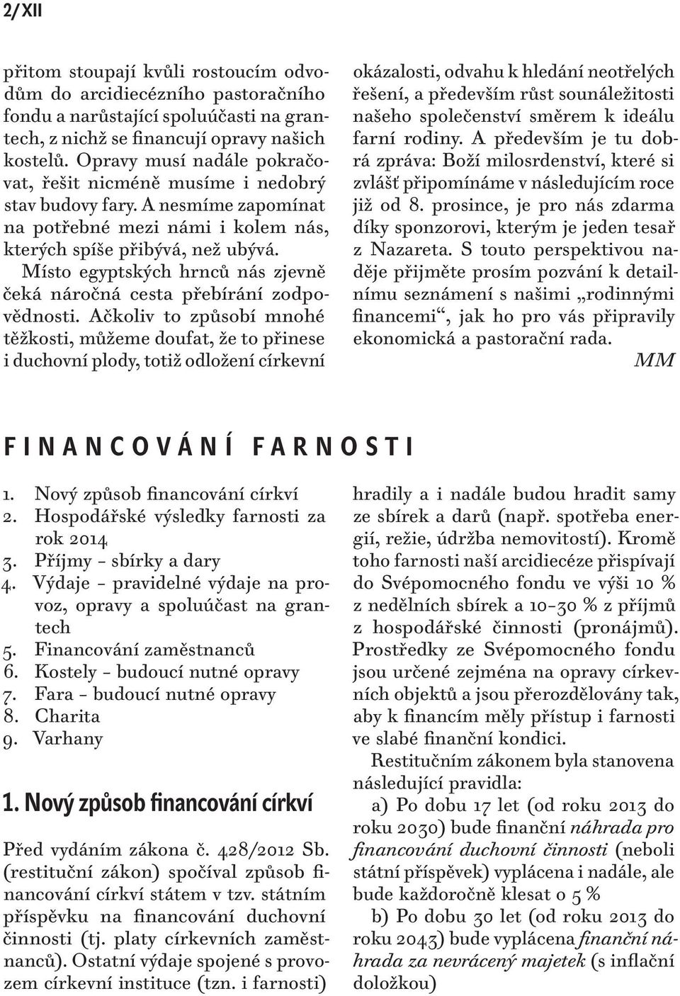 Místo egyptských hrnců nás zjevně čeká náročná cesta přebírání zodpovědnosti.