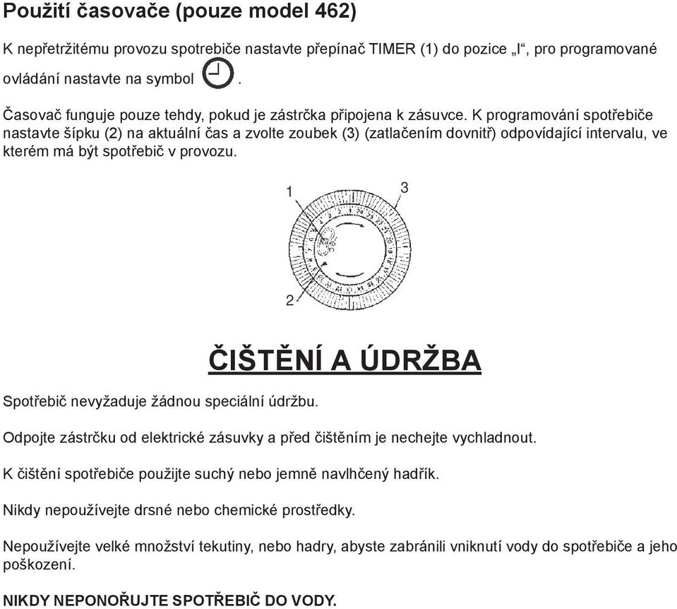 K programování spotřebiče nastavte šípku (2) na aktuální čas a zvolte zoubek (3) (zatlačením dovnitř) odpovídající intervalu, ve kterém má být spotřebič v provozu.