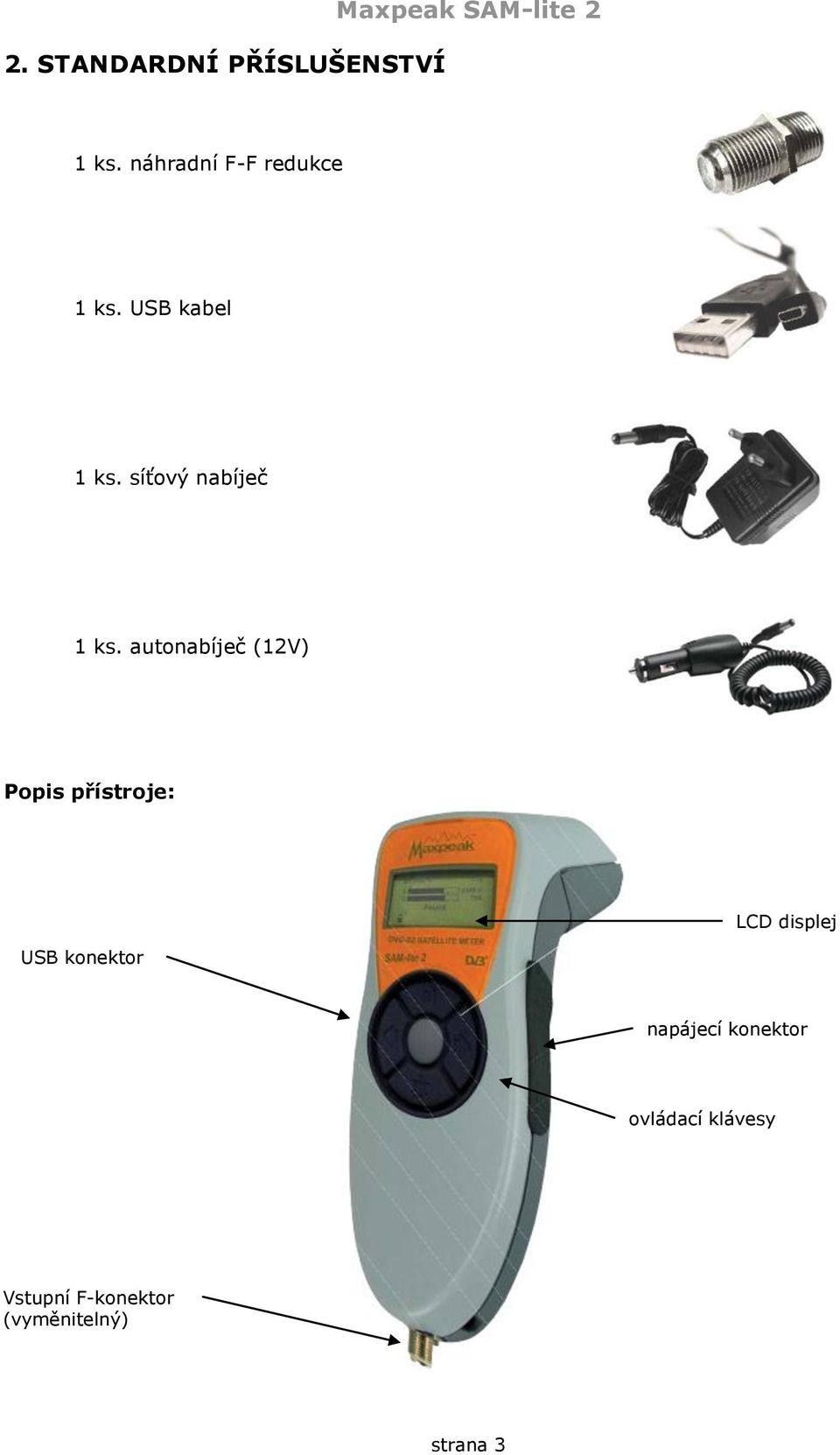 autonabíječ (12V) Popis přístroje: LCD displej USB konektor