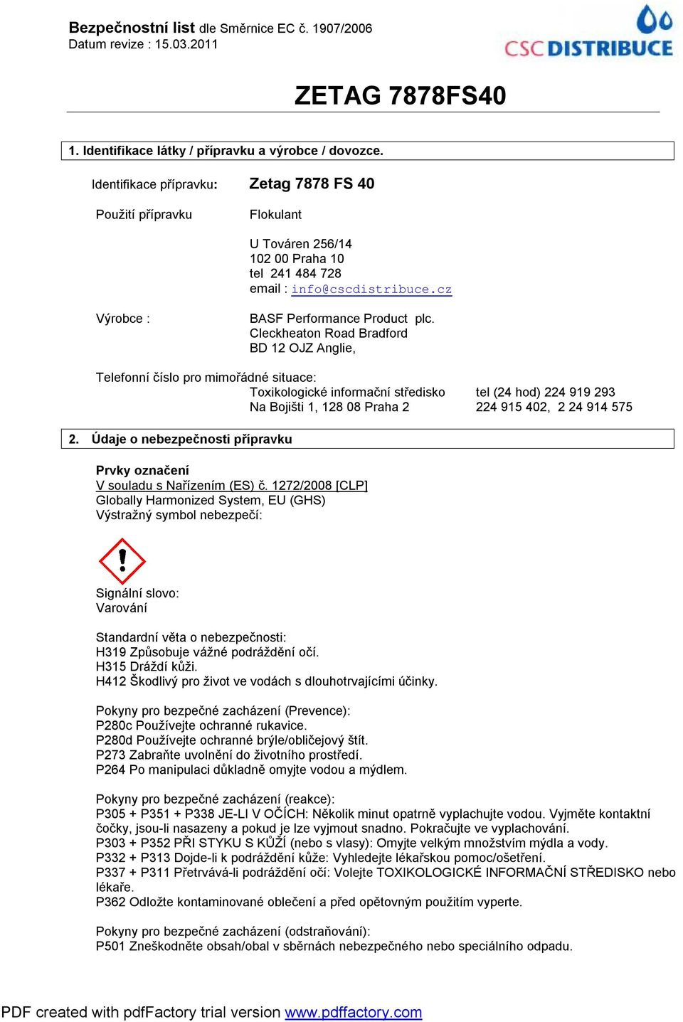 Cleckheaton Road Bradford BD 12 OJZ Anglie, Telefonní číslo pro mimořádné situace: Toxikologické informační středisko tel (24 hod) 224 919 293 Na Bojišti 1, 128 08 Praha 2 224 915 402, 2 24 914 575 2.