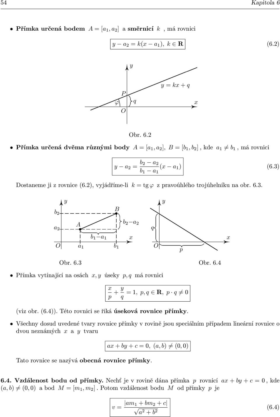 (6.4)). Této rovnici se říká úseková rovnice přímk.