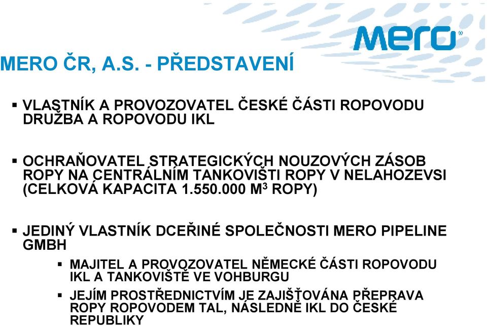 NOUZOVÝCH ZÁSOB ROPY NA CENTRÁLNÍM TANKOVIŠTI ROPY V NELAHOZEVSI (CELKOVÁ KAPACITA 1.550.